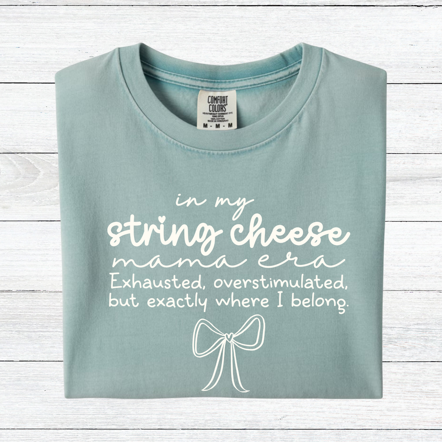 In My String Cheese Mama Era Comfort Colors T-shirt
