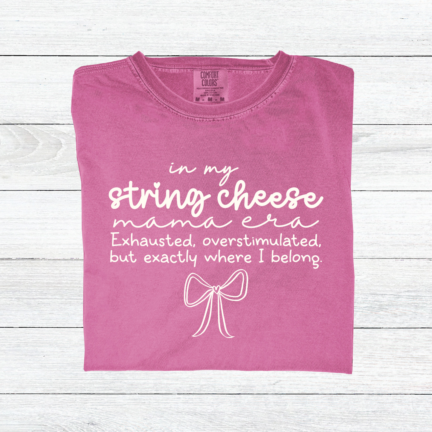 In My String Cheese Mama Era Comfort Colors T-shirt